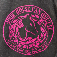 Hvy Sweatshirt "Your Horse is Only As Brave" *gc, v.pilly, mnr hair, faded
