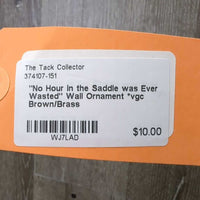 "No Hour in the Saddle was Ever Wasted" Wall Ornament *vgc
