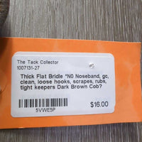 Thick Flat Bridle *N0 Noseband, gc, clean, loose hooks, scrapes, rubs, tight keepers
