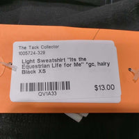 Light Sweatshirt "Its the Equestrian Life for Me" *gc, hairy
