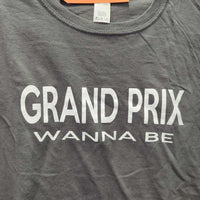 SS Cotton TShirt "Grand Prix Wanna Be" *xc/like new
