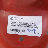 Plastic Curry, Handle *gc/fair, bent/broken bristles, hairy, film, sticker residue, scratches
