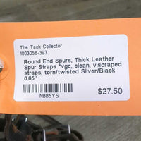 Round End Spurs, Thick Leather Spur Straps *vgc, clean, v.scraped straps, torn/twisted
