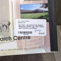 No Foot - No Horse II by Equine Research Centre *gc, rubs, faded, bent corners, scratches
