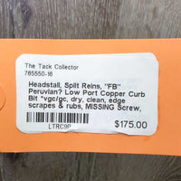Headstall, Split Reins, "FB" Peruvian? Low Port Copper Curb Bit *vgc/gc, dry, clean, edge scrapes & rubs, MISSING Screw, mnr dirt

