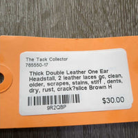 Thick Double Leather One Ear Headstall, 2 leather laces gc, clean, older, scrapes, stains, stiff , dents, dry, rust, crack?slice
