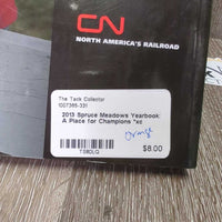 2013 Spruce Meadows Yearbook: A Place for Champions *xc
