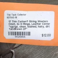 17 Thin Cotton? String Western Cinch, 2x D Rings, Leather Center *vgc/gc, clean, stained, hairy, dirt
