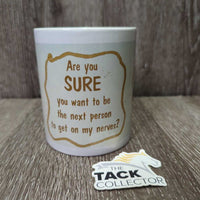 "Are You Sure..." Ceramic Mug *gc, faded, stains, scuffs
