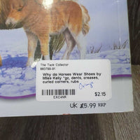 Why do Horses Wear Shoes by Miles Kelly *gc, dents, creases, curled corners, rubs
