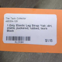 1 Only Elastic Leg Strap *fair, dirt, stains, puckered, rubbed, tears
