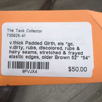 v.thick Padded Girth, els *gc, v.dirty, rubs, discolored, rubs & hairy seams, stretched & frayed elastic edges, older
