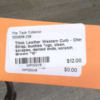 Thick Leather Western Curb - Chin Strap, buckles *vgc, clean, scrapes, dented ends, scratch

