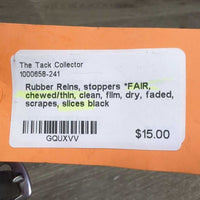Rubber Reins, stoppers *FAIR, chewed/thin, clean, film, dry, faded, scrapes, slices
