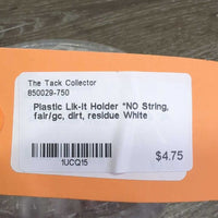 Plastic Lik-it Holder *NO String, fair/gc, dirt, residue
