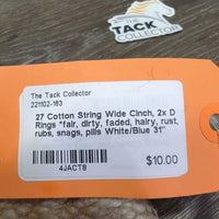 27 Cotton String Wide Cinch, 2x D Rings *fair, dirty, faded, hairy, rust, rubs, snags, pills
