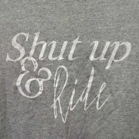 SS Cotton Shirt "Shut Up & Ride" *gc, faded, rubs, pills
