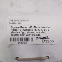 Square-Round #3 Show Number Holder, 3 numbers (3, 4, 7, 8), 2 elastics *gc, stains, mnr dirt, scuffs, hair
