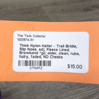 Thick Nylon Halter - Trail Bridle, Slip Nose, adj, Fleece Lined, Browband *gc, older, clean, rubs, hairy, faded, NO Cheeks
