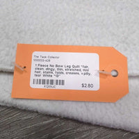 1 Fleece No Bow Leg Quilt *fair, clean, dingy, thin, stretched, mnr hair, stains, folds, creases, v.pilly, tear
