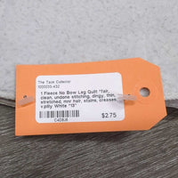 1 Fleece No Bow Leg Quilt *fair, clean, undone stitching, dingy, thin, stretched, mnr hair, stains, creases, v.pilly
