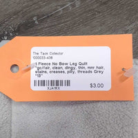 1 Fleece No Bow Leg Quilt *gc/fair, clean, dingy, thin, mnr hair, stains, creases, pilly, threads
