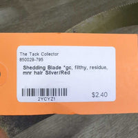 Shedding Blade *gc, filthy, residue, mnr hair
