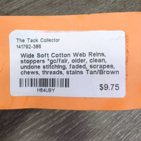 Wide Soft Cotton Web Reins, stoppers *gc/fair, older, clean, undone stitching, faded, scrapes, chews, threads, stains

