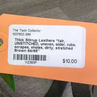 Thick Stirrup Leathers *fair, UINSTITCHED, uneven, older, rubs, scrapes, xholes, dirty, stretched
