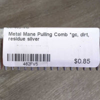 Metal Mane Pulling Comb *gc, dirt, residue
