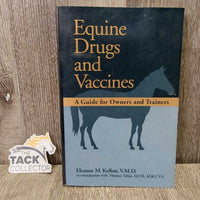 Equine Drugs and Vaccines: A Guide for Owners & Trainers by Eleanor Kellon, VMD *vgc, mnr scratches, stains & edge rubs
