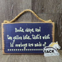 "Boots, chaps & ten gallon hats ..." Wood Sign *xc

