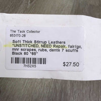 Soft Thick Stirrup Leathers *UNSTITCHED, NEED Repair, fair/gc, mnr scrapes, rubs, dents 7 scuffs
