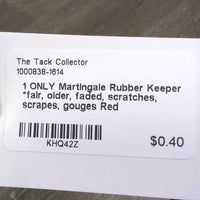 1 ONLY Martingale Rubber Keeper *fair, older, faded, scratches, scrapes, gouges
