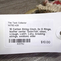 15 Cotton String Cinch, 2x D Rings, leather center *poor/fair, clean, v.rough, v.stiff, v.dry, breaking strings, oxidized, older
