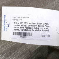Thick 1.5" W Leather Back Cinch, center strap, conway buckle *vgc, clean, mnr residue, rubs, scrapes, dents, scratches & stains
