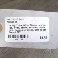 1 Only Thick Wide Stirrup Leather *gc, clean, stains, scrapes, dents, rubs, gouges, creases, stiff spots
