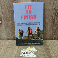 Fit to Finish: Distance Rider's Guide to Personal Fitness & Nutrition *gc, stains, rubs
