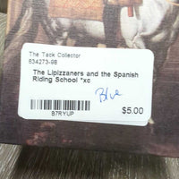The Lipizzaners and the Spanish Riding School *xc
