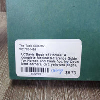 UCDavis Book of Horses: A complete Medical Reference Guide for Horses and Foals *gc, No Cover, bent corners, dirt, yellowed pages, inscribed
