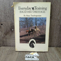 Everyday Training - Backyard Dressage by Mary Twelveponies *gc/fair, stains, torn cover
