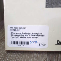 Everyday Training - Backyard Dressage by Mary Twelveponies *gc/fair, stains, torn cover
