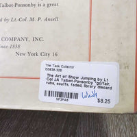The Art of Show Jumping by Lt Col JA Talbot-Ponsonby *gc/fair, rubs, scuffs, faded, library discard
