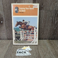Training Your Horse to Show by Neale Haley *vgc, mnr rubs, crease & scuffs
