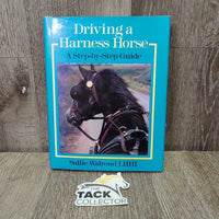 Driving a Harness Horse: A Step-by-Step Guide by Sallie Walrond *vgc, mnr rubs, scuffs & bent corners
