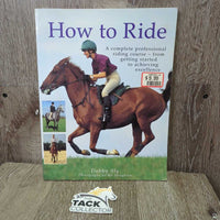 How to Ride by Debby Sly *gc, rubs, stains, scuffs, bent corners
