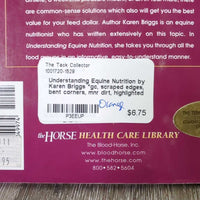 Understanding Equine Nutrition by Karen Briggs *gc, scraped edges, bent corners, mnr dirt, highlighted
