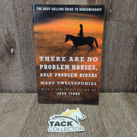 There Are No Problem Horses, Only Problem Riders by Mary Twelveponies *vgc, mnr rubs

