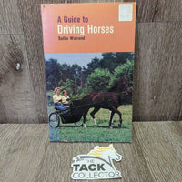 A Guide to Driving Horses by Sallie Walrond *gc, yellowed, faded, missing pages

