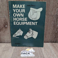 Make Your own Horse Equipment by JA Allen *vgc, rubs, edge scrapes
